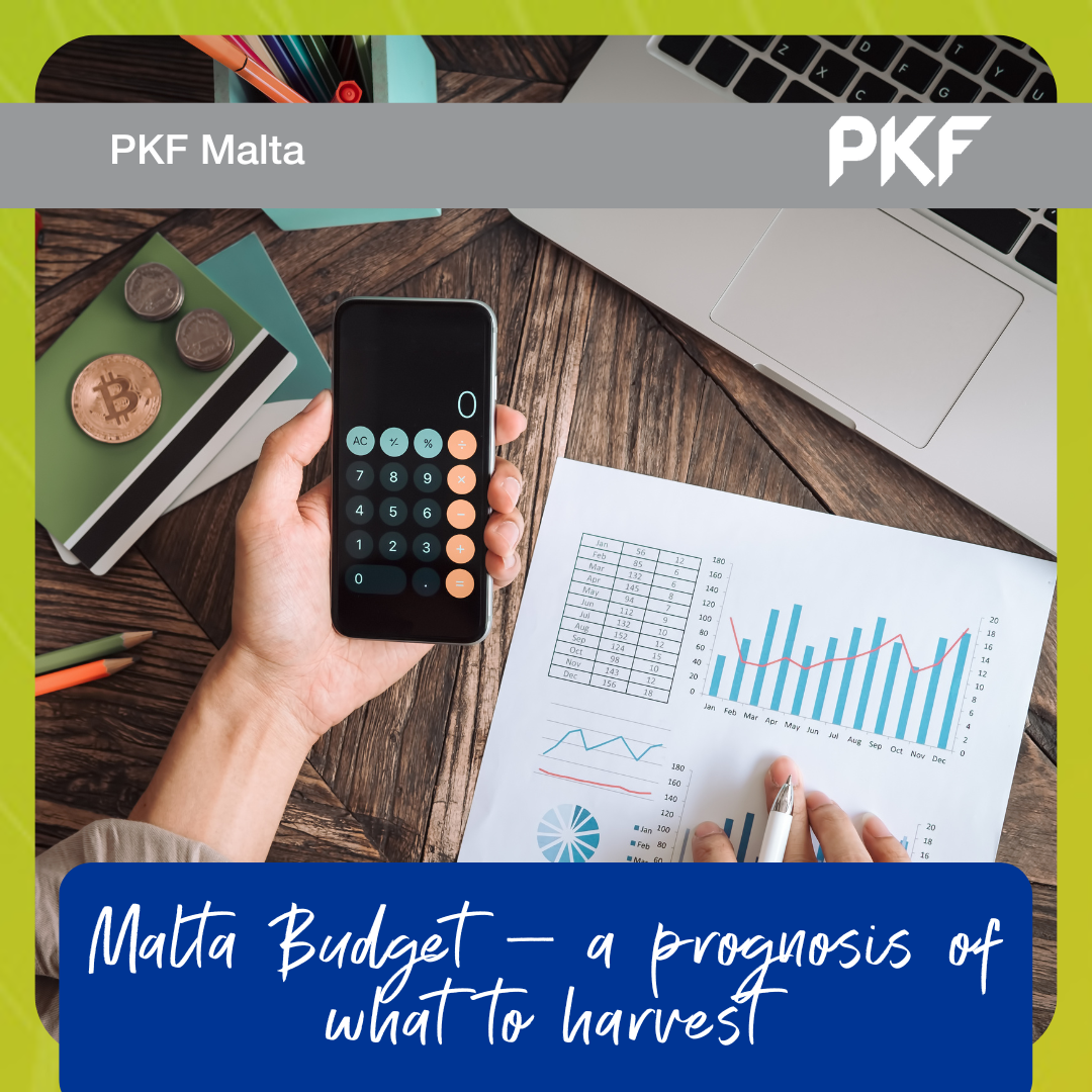 Malta Budget – a prognosis of what to harvest